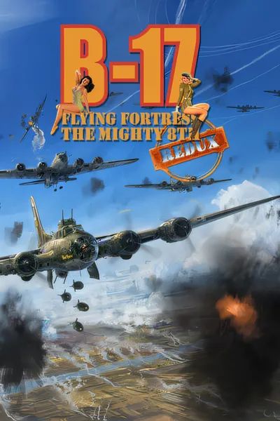 B17飞行堡垒：第八飞行中队重制版/B-17 Flying Fortress : The Mighty 8th Redux [新作/909.64 MB]