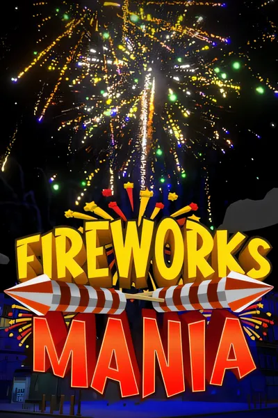 烟花狂欢 - 爆炸模拟器/Fireworks Mania - An Explosive Simulator [新作/287 MB]